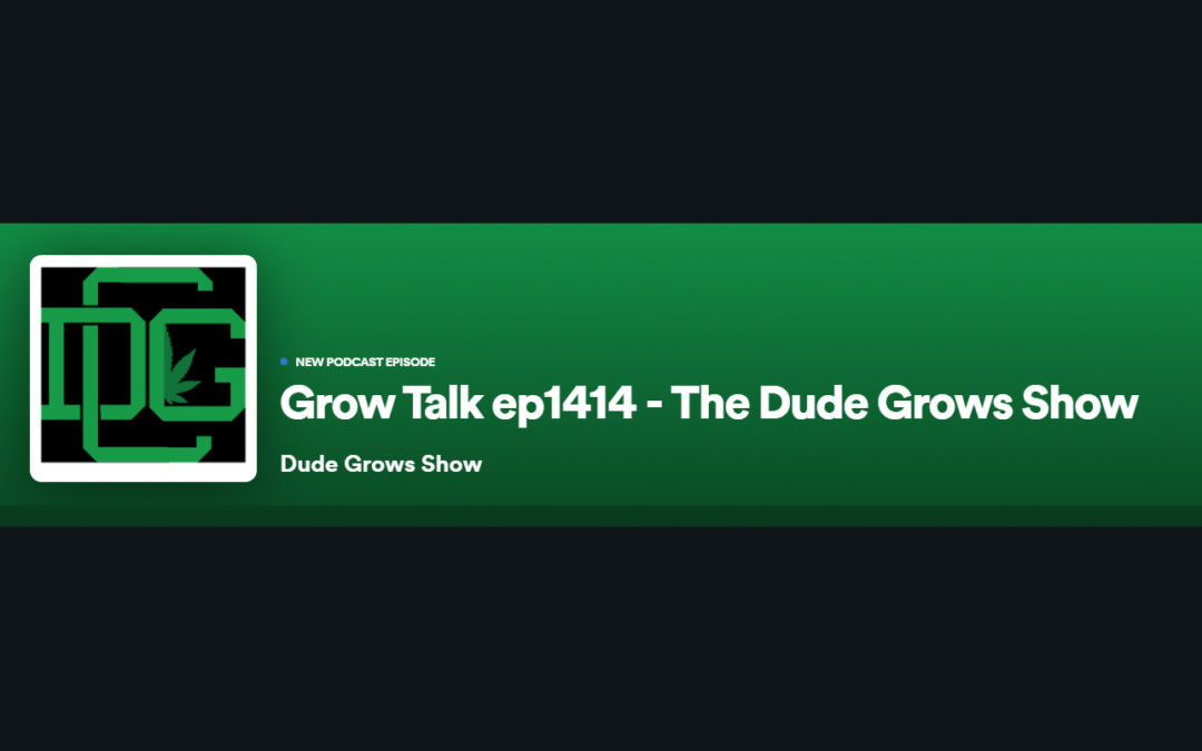 Dude Grows Show 1414 Grow Talk