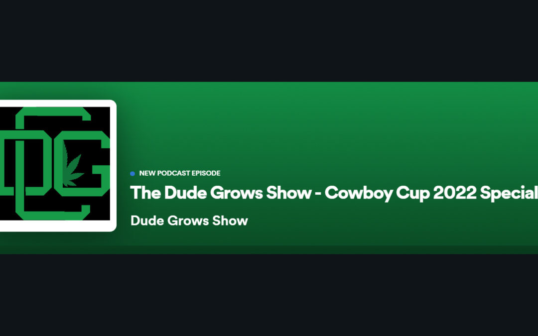 Dude Grows Show 2022 Cowboy Cup Special