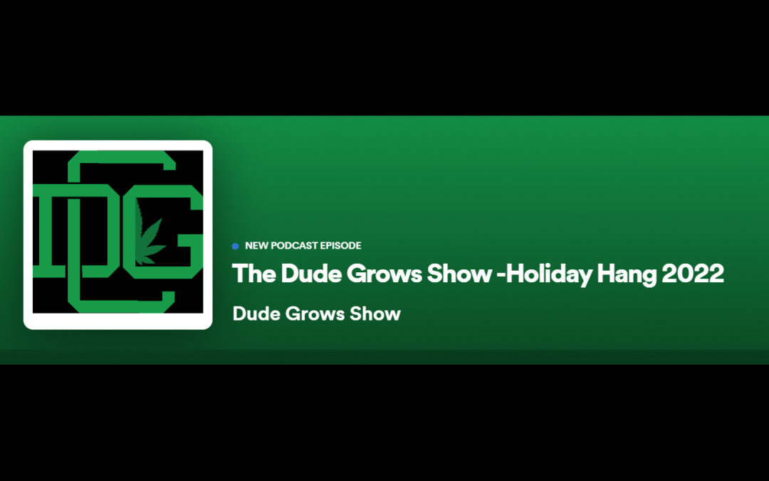 Dude Grows Show Holiday Hang 2022